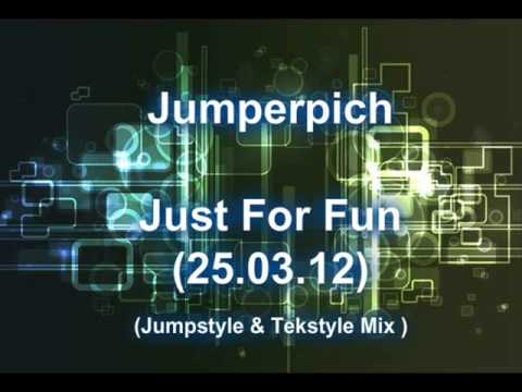 Jumperpich - Just For Fun (25.03.12) [Jumpstyle / Tekstyle] [HQ]