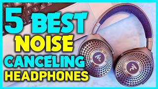 ✅Top 5 Noise-Canceling Headphones: In-Depth Review