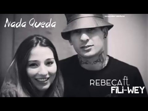 Rebeca- Nada Queda ft. Fili-Wey (Letra)