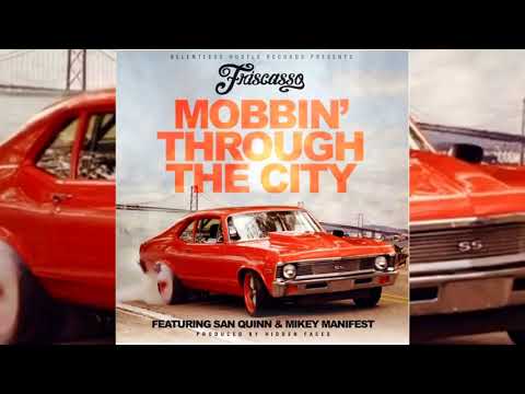 Friscasso x San Quinn x Mikey Manifest - Mobbin Through The City (p. Hidden Faces)