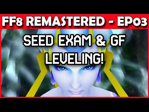 Let's Play Final Fantasy 8 Remastered - Seed Exam & GF Levels! Part 3