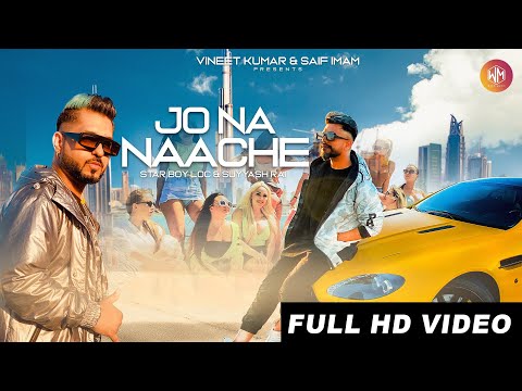 Jo Na Naache | Full Video | STAR BOY LOC | Suyyash Rai | G Skillz | New 2023 Party Song