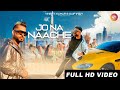 Jo Na Naache Full Video STAR BOY LOC Suyyash Rai G Skillz New 2023 Party Song