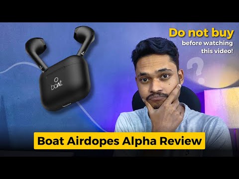 Boat Airdopes Alpha review | Should you buy Boat Airdopes Alpha? Boat Airdopes Alpha Earbuds