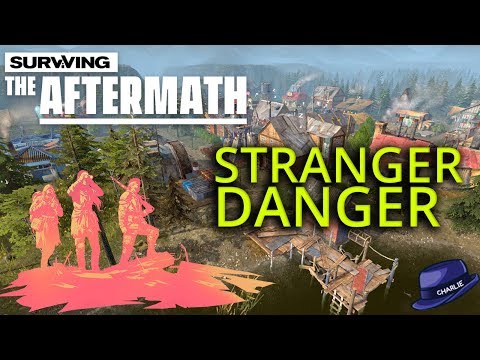 STRANGER DANGER - Surviving The Aftermath Gameplay - 02 - Let's Play Walkthrough