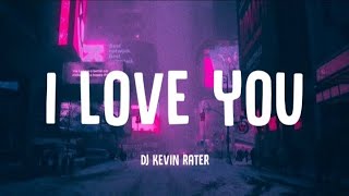 Download lagu I Love You - Dj kevin rater (Tiktok Song) mp3