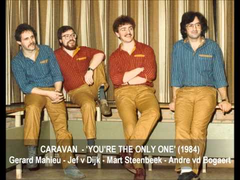 "Caravan" - "YOU'RE THE ONLY ONE"  (Waalwijk - Holland 1984)