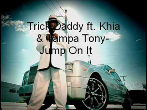 Trick Daddy ft. Khia & Tampa Tony - Jump On It