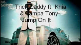 Trick Daddy ft. Khia &amp; Tampa Tony - Jump On It