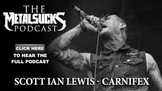 CARNIFEX's Scott Ian Lewis on The MetalSucks Podcast #154