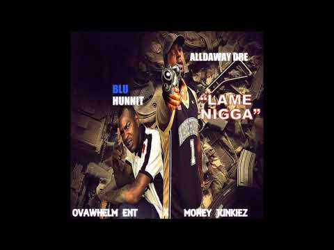 Alldaway Dre ft Big Blu Hunnit- Lame Nigga (prod.by @Alldawaydre)