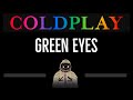 Coldplay • Green Eyes (CC) 🎤 [Karaoke] [Instrumental Lyrics]