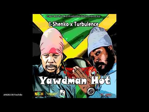 I-Shenko & Turbulence - Yawdman Hot [Fresh Out The Box Production / Rebel Kolony] Release 2021