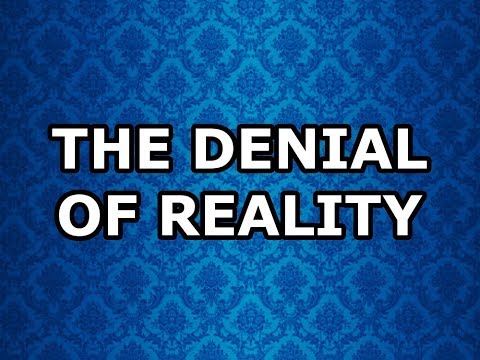 The Denial of Reality