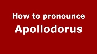 How to pronounce Apollodorus