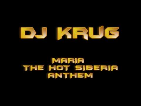Dj Krug - Maria, The Hot Sibéria Anthem