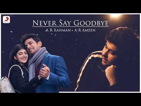 Never Say Goodbye - Music Video | Sushant Singh Rajput | Sanjana Sanghi | A.R. Rahman | A. R. Ameen