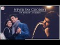 Never Say Goodbye - Music Video | Sushant Singh Rajput | Sanjana Sanghi | A.R. Rahman | A. R. Ameen