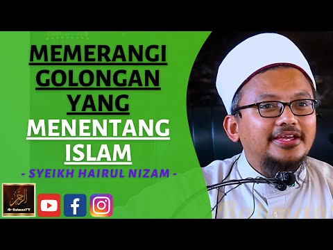 Syeikh Hairul Nizam - MEMERANGI GOLONGAN YANG MENENTANG ISLAM