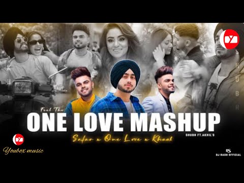 Feel The One Love - Mashup | Shubh ft.Akhil | One Love X Safar | YouboxMusic  | Punjabi Love Mashup