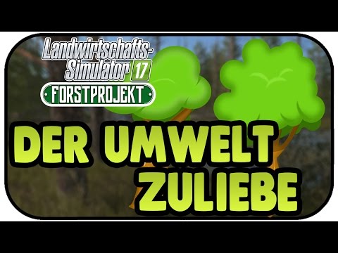 For the sake of the environment - LS17 FDR LOGGING #28 - Farming Simulator 17 Forestry Project