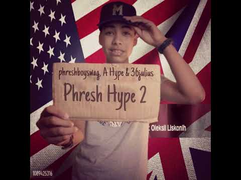 Phresh Hype 2 (Feat. phreshboyswag & 36julius) (Prod. nyli & xion orion)