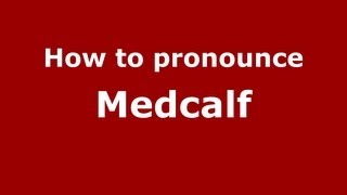 How to pronounce Medcalf