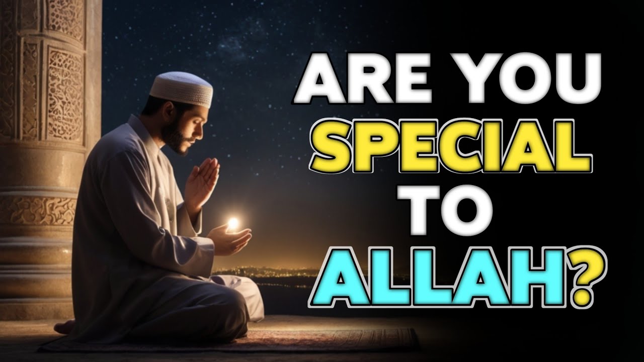 4 Signs You Are Special To Allah | Islam