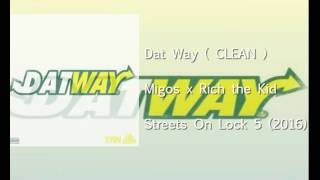 Migos x Rich the Kid - Dat Way ( CLEAN VERSION) *READ DESCRIPTION*