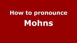 How to pronounce Mohns