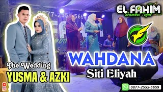EL FAHIM Grup - WAHDANA - Siti Eliyah - Pernikahan Yusma & Azki (Desa Pener Kab. Tegal)