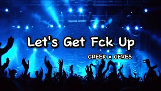 Download lagu Let's Get Fck Up - CREEK x CERES mp3
