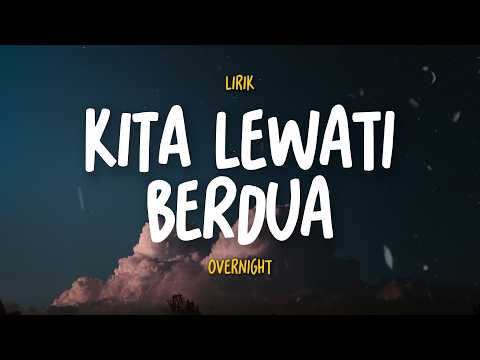 Kita Lewati Berdua (Lirik) - Overnight