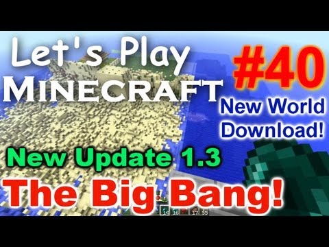 Let's Play Minecraft Survival (Part 40) - The Big Bang 1.3 Update