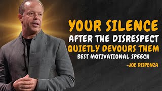 Your Silence After The Disrespect Quietly Devours Them - Dr Joe Dispenza Motivation