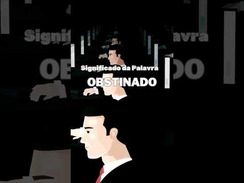 Significado da palavra Obstinado #palavra #significado #significadodapalavra #sinonimos #obstinado