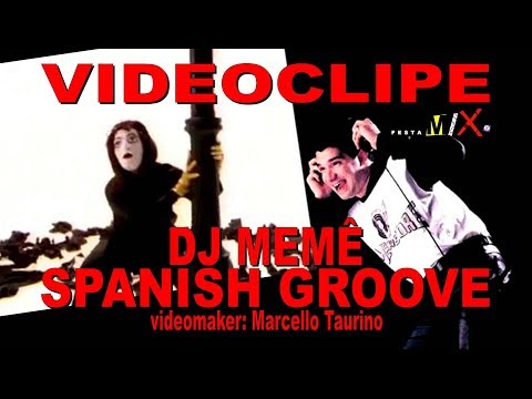 DJ MEMÊ - SPANISH GROOVE (VIDEOCLIPE EXCLUSIVO BY MARCELLO TAURINO)
