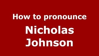 How to pronounce Nicholas Johnson