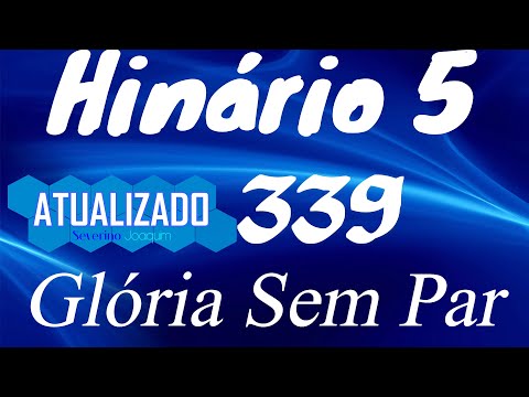 HINO 339 CCB - Glória Sem Par - HINÁRIO 5 ATUALIZADO  @severinojoaquimdasilva-oficial ​