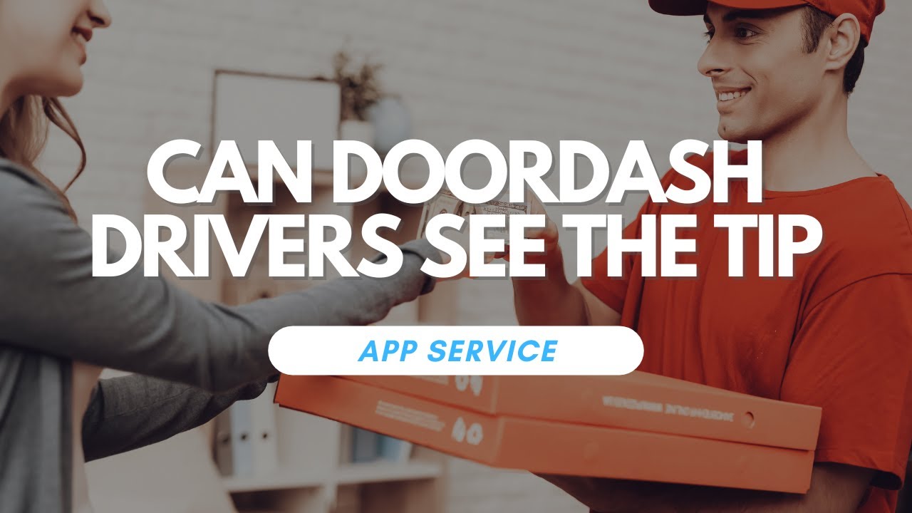Can DoorDash Drivers See The Tip