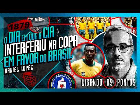 A CIA INTERFERIU NA COPA DO MUNDO A FAVOR DO BRASIL: DANIEL LOPEZ – Inteligência Ltda. Podcast #1879