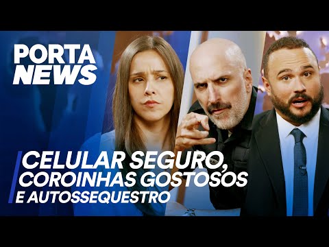 PORTA NEWS: CELULAR SEGURO, COROINHAS GOSTOSOS E AUTOSSEQUESTRO