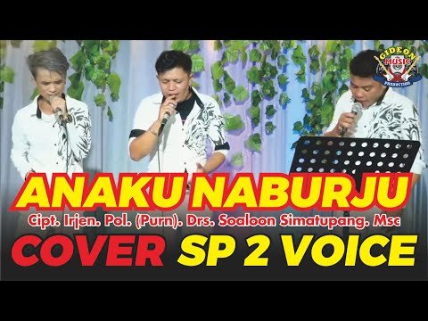 ANAK NABURJU - COVER SP2 VOICE - KARYA CIPTA Irjen. Pol. (Purn). Drs. Soaloon Simatupang. Msc