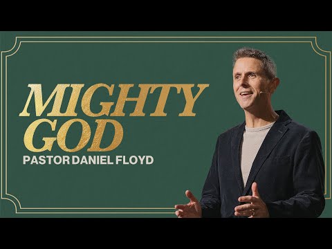 Mighty God | Pastor Daniel Floyd