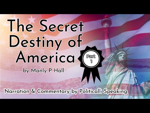 The Secret Destiny of America by Manly P Hall - Narration and Commentary by Political li Speaking