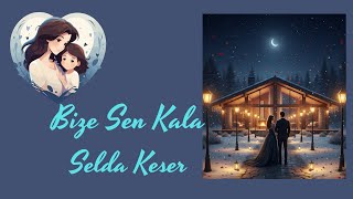 Bize Sen Kala - 4. Bölüm - Odun Çınar | Selda Keser |