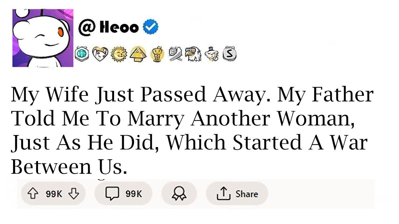Reddit Stories - My wife just passed away. My father told me to marry another...