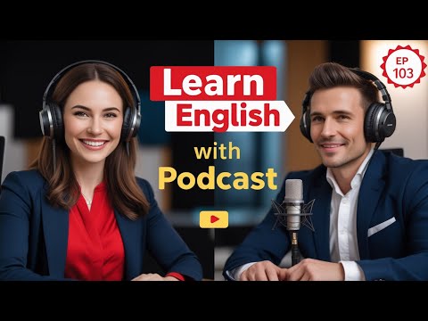 Learn English Fast with the English Learning Podcast  Episode 103