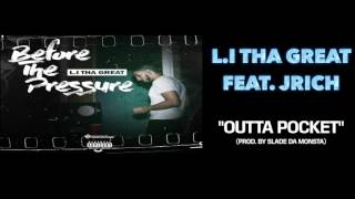 L.I. Tha Great - Outta Pocket ft. JRich ENT (Prod. by Slade Da Monsta) [Official Audio]