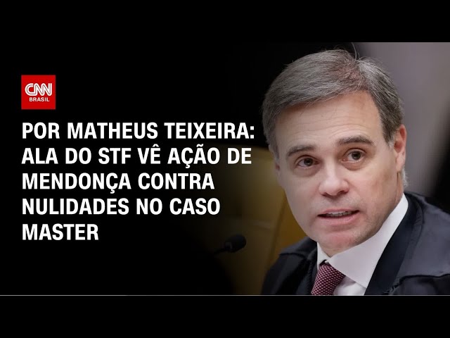 Caso Master: Ala do STF vê ação de Mendonça contra nulidades | LIVE CNN